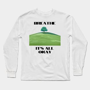 Breathe its all okay tshirt Long Sleeve T-Shirt